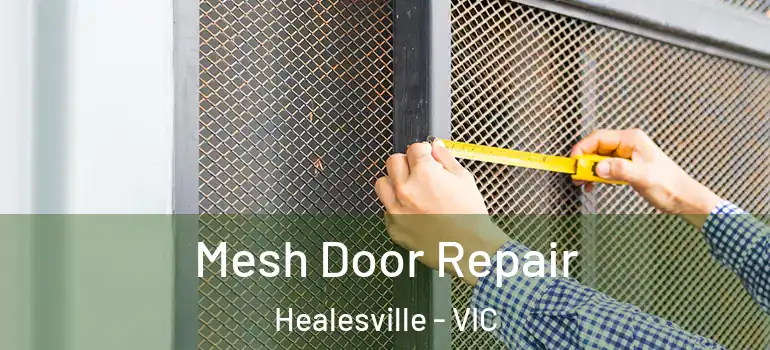 Mesh Door Repair Healesville - VIC