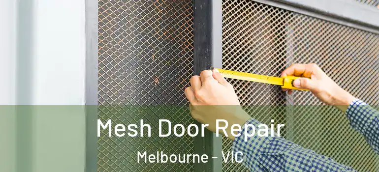  Mesh Door Repair Melbourne - VIC