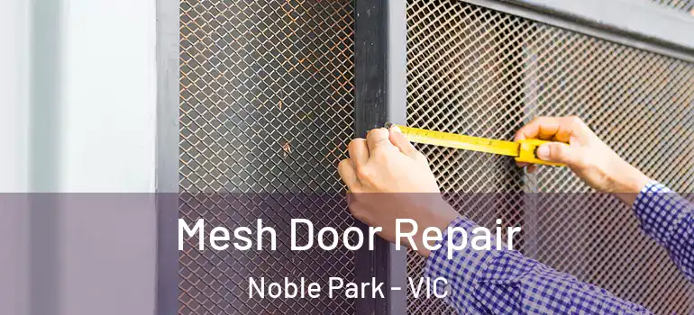 Mesh Door Repair Noble Park - VIC