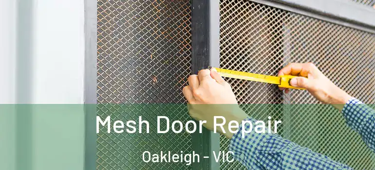 Mesh Door Repair Oakleigh - VIC
