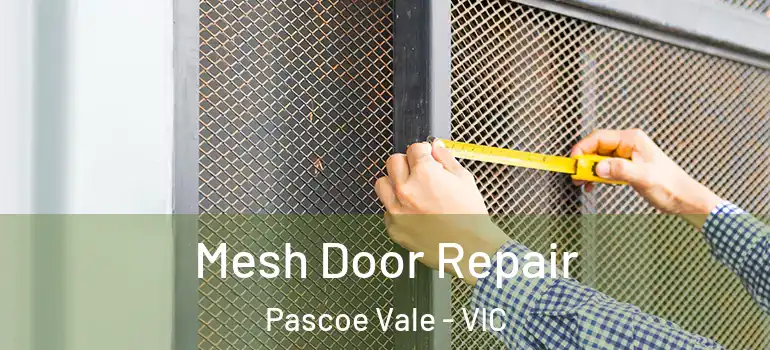 Mesh Door Repair Pascoe Vale - VIC