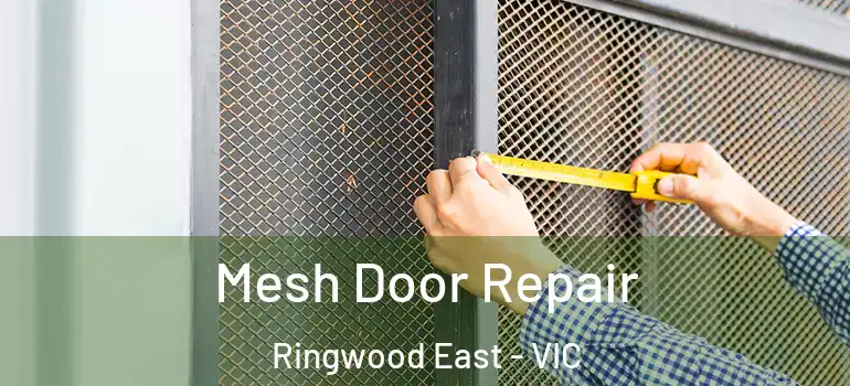 Mesh Door Repair Ringwood East - VIC