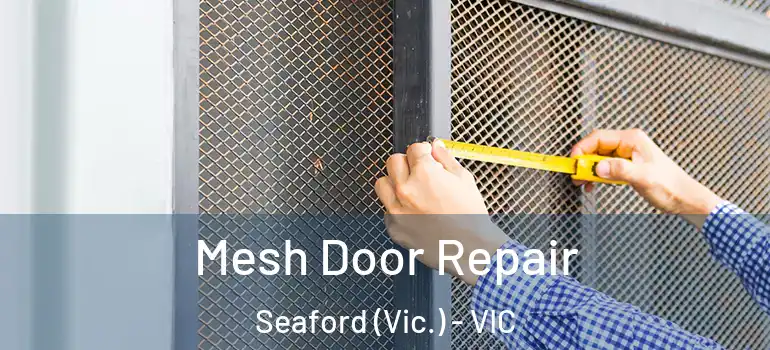 Mesh Door Repair Seaford (Vic.) - VIC
