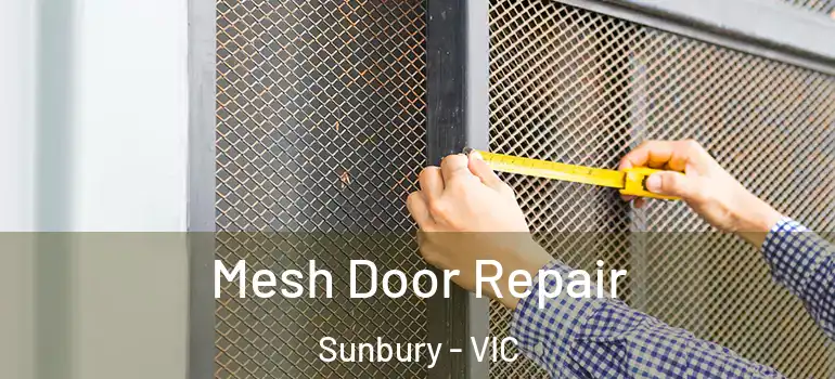 Mesh Door Repair Sunbury - VIC