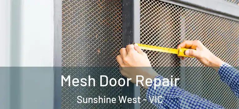 Mesh Door Repair Sunshine West - VIC