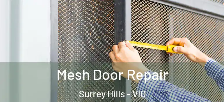 Mesh Door Repair Surrey Hills - VIC