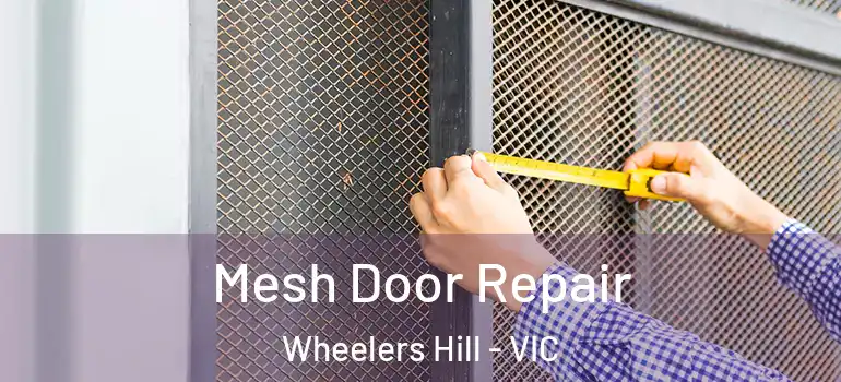Mesh Door Repair Wheelers Hill - VIC