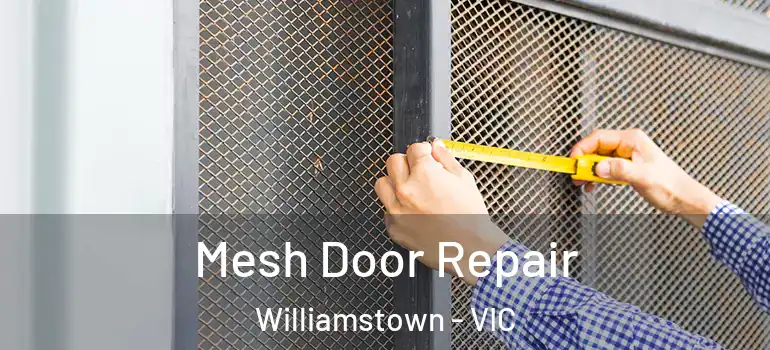 Mesh Door Repair Williamstown - VIC