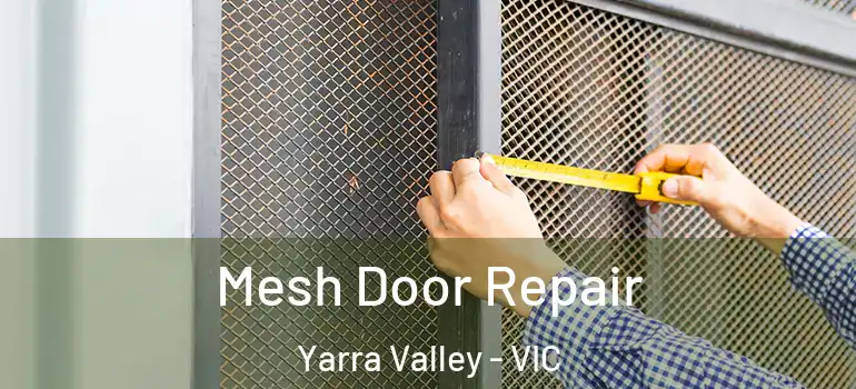 Mesh Door Repair Yarra Valley - VIC