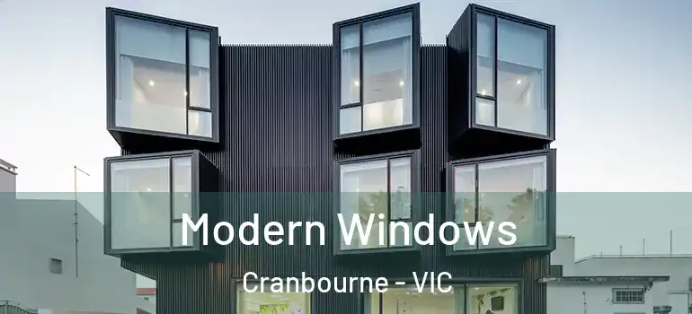  Modern Windows Cranbourne - VIC