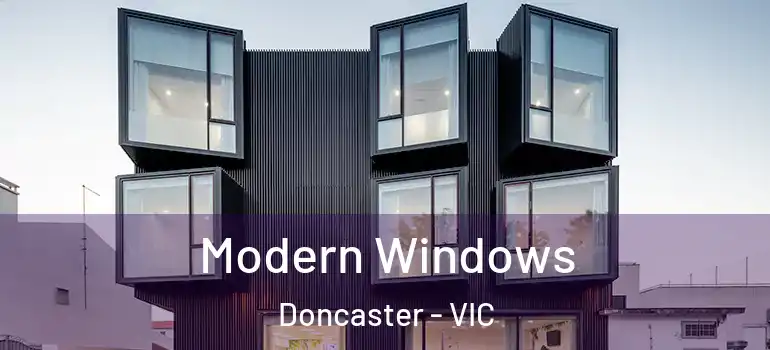  Modern Windows Doncaster - VIC