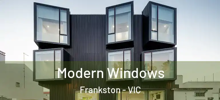 Modern Windows Frankston - VIC