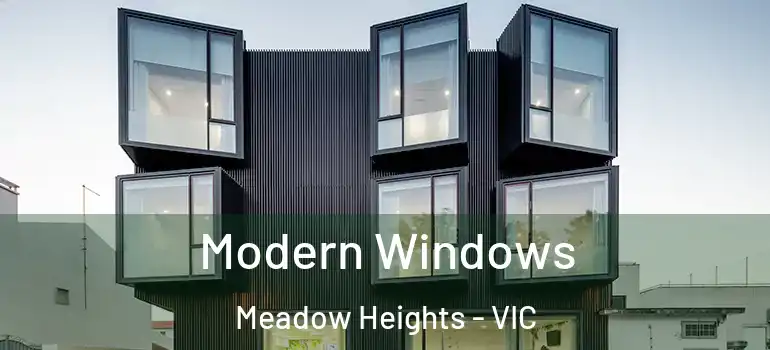 Modern Windows Meadow Heights - VIC