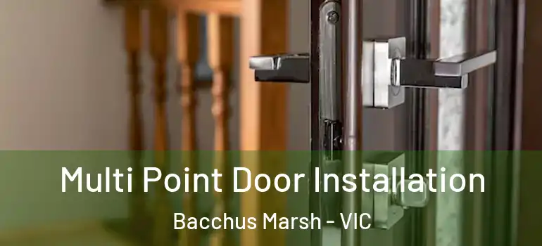  Multi Point Door Installation Bacchus Marsh - VIC