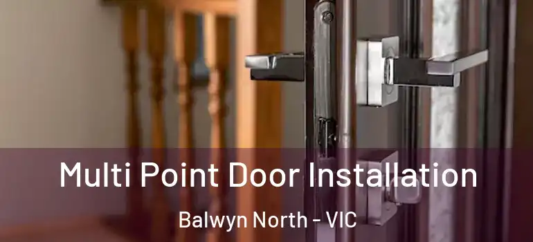 Multi Point Door Installation Balwyn North - VIC