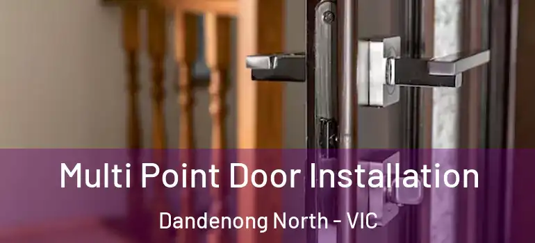  Multi Point Door Installation Dandenong North - VIC