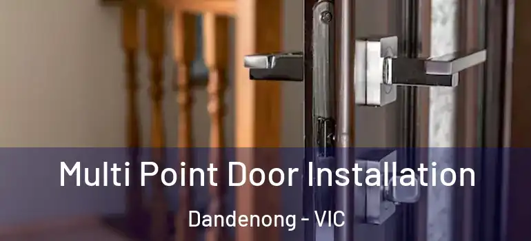  Multi Point Door Installation Dandenong - VIC
