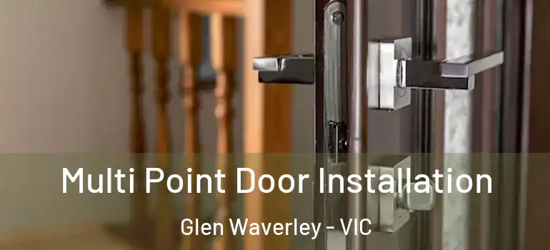  Multi Point Door Installation Glen Waverley - VIC