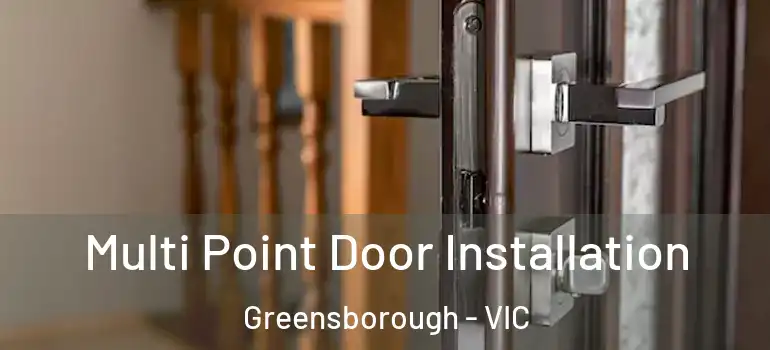 Multi Point Door Installation Greensborough - VIC