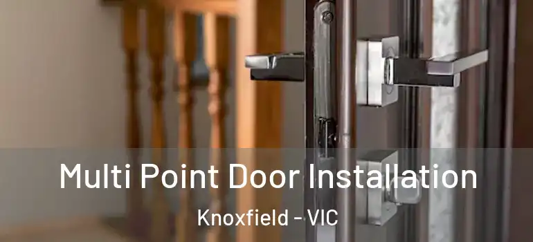  Multi Point Door Installation Knoxfield - VIC