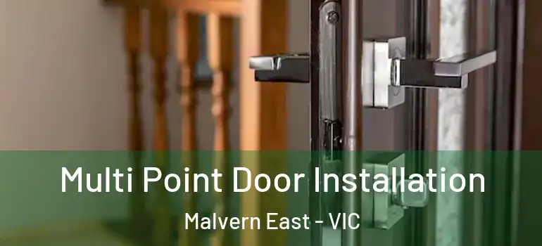 Multi Point Door Installation Malvern East - VIC