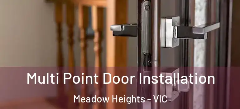  Multi Point Door Installation Meadow Heights - VIC