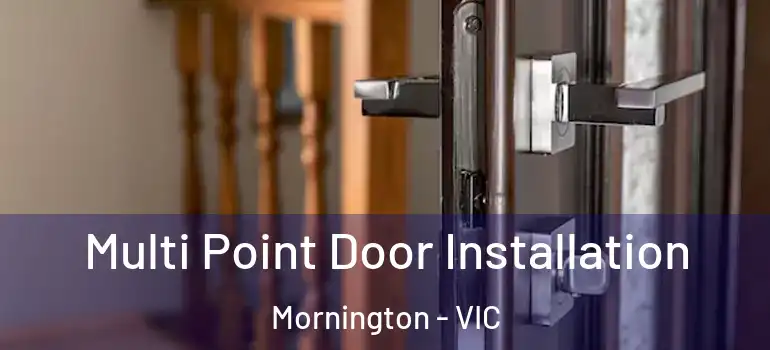 Multi Point Door Installation Mornington - VIC