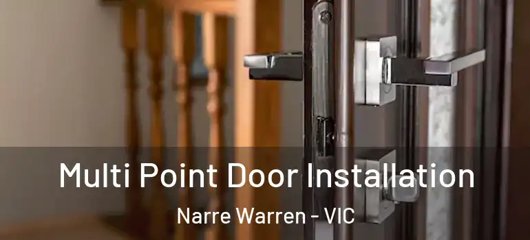  Multi Point Door Installation Narre Warren - VIC