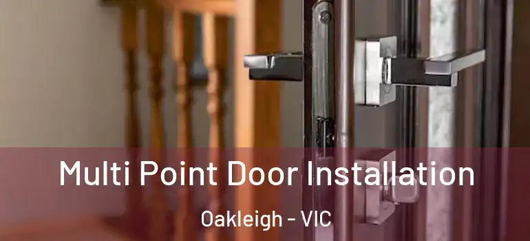 Multi Point Door Installation Oakleigh - VIC