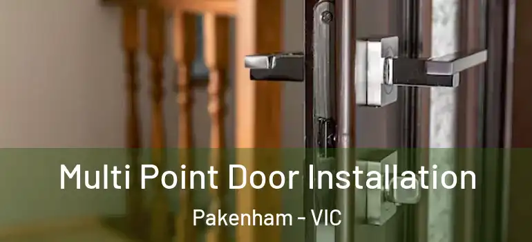  Multi Point Door Installation Pakenham - VIC