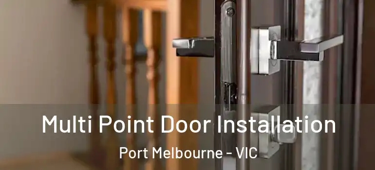  Multi Point Door Installation Port Melbourne - VIC