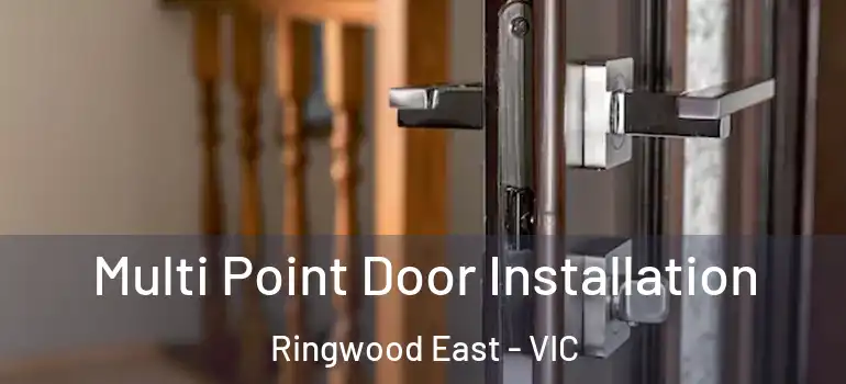 Multi Point Door Installation Ringwood East - VIC