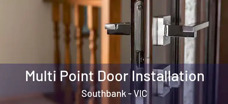Multi Point Door Installation Southbank - VIC