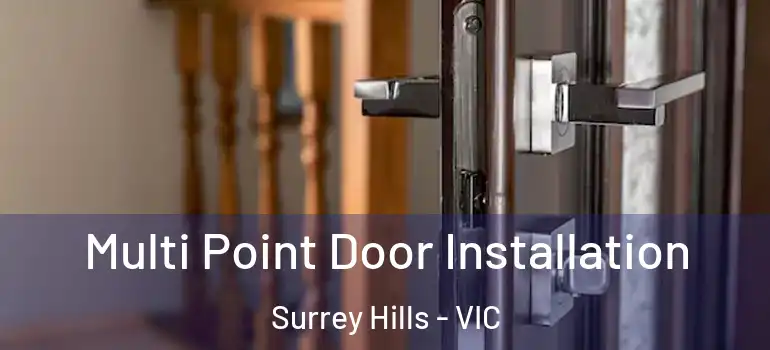 Multi Point Door Installation Surrey Hills - VIC