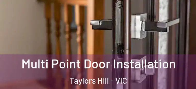 Multi Point Door Installation Taylors Hill - VIC