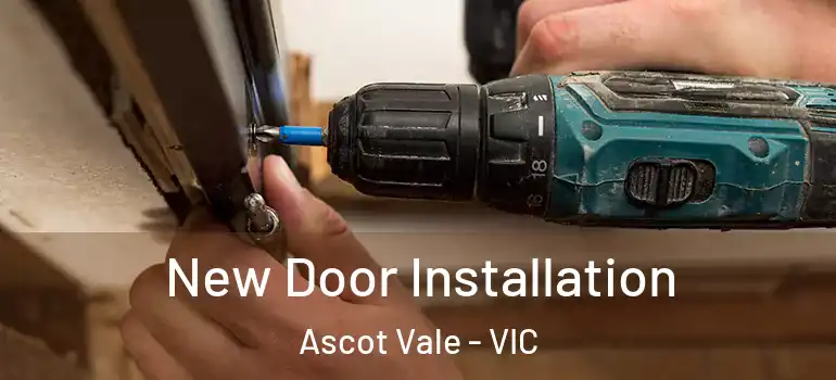 New Door Installation Ascot Vale - VIC