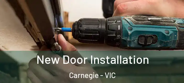 New Door Installation Carnegie - VIC