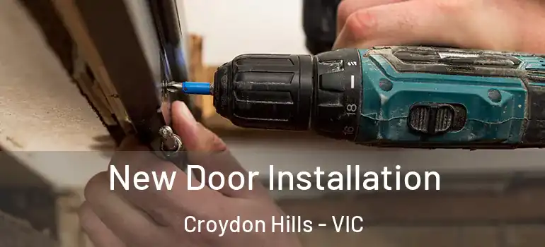 New Door Installation Croydon Hills - VIC