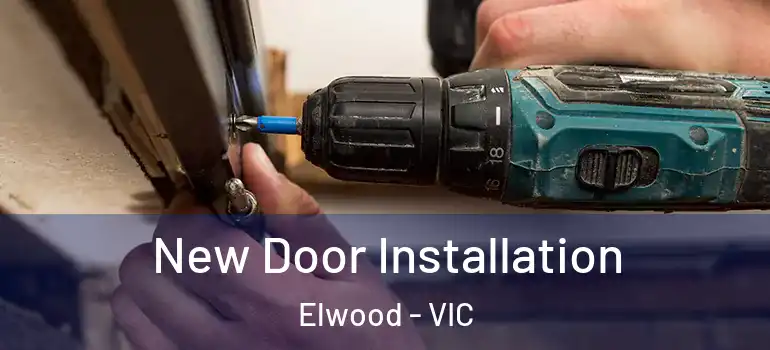 New Door Installation Elwood - VIC
