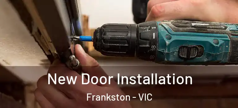 New Door Installation Frankston - VIC