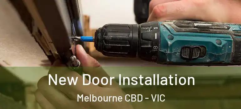 New Door Installation Melbourne CBD - VIC