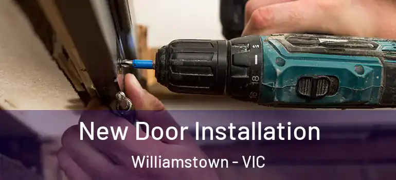 New Door Installation Williamstown - VIC