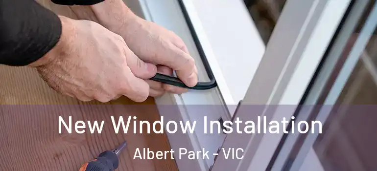 New Window Installation Albert Park - VIC