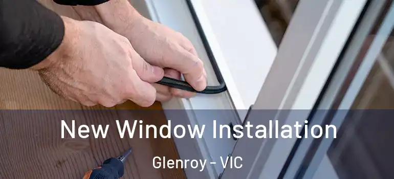  New Window Installation Glenroy - VIC