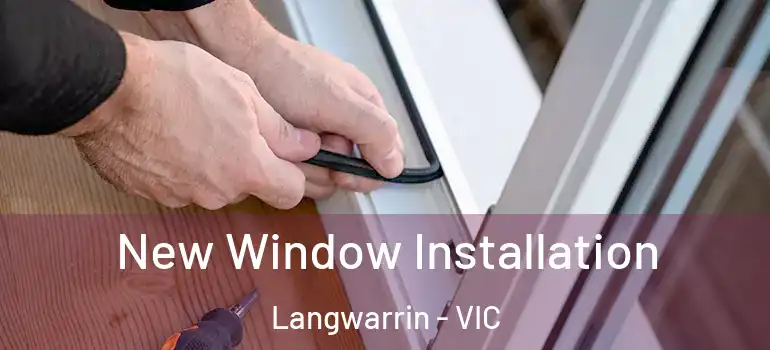  New Window Installation Langwarrin - VIC
