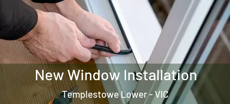  New Window Installation Templestowe Lower - VIC