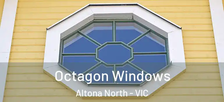 Octagon Windows Altona North - VIC