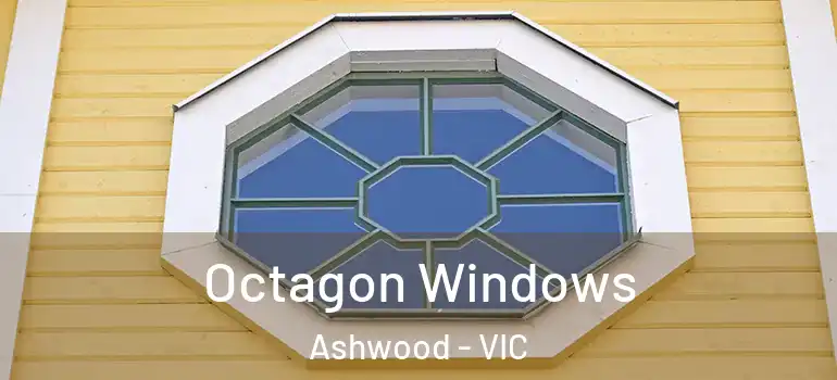 Octagon Windows Ashwood - VIC
