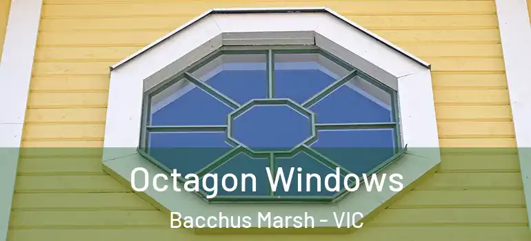  Octagon Windows Bacchus Marsh - VIC