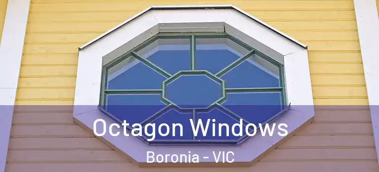 Octagon Windows Boronia - VIC